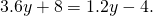 3.6y+8=1.2y-4.