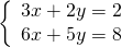 \left\{\begin{array}{c}3x+2y=2\hfill \\ 6x+5y=8\hfill \end{array}