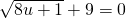 \sqrt{8u+1}+9=0