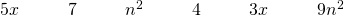 Rendered by QuickLaTeX.com \begin{array}{cccccccccccccccc}5x\hfill & & & 7\hfill & & & {n}^{2}\hfill & & & 4\hfill & & & 3x\hfill & & & 9{n}^{2}\hfill \end{array}
