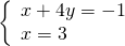 \left\{\begin{array}{c}x+4y=-1\hfill \\ x=3\hfill \end{array}