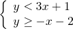 \left\{\begin{array}{c}y<3x+1\hfill \\ y\ge -x-2\hfill \end{array}