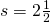 s=2\frac{1}{2}