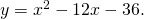 y=\text{−}{x}^{2}-12x-36.