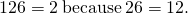 Rendered by QuickLaTeX.com 12÷6=2\phantom{\rule{0.2em}{0ex}}\text{because}\phantom{\rule{0.2em}{0ex}}2·6=12.