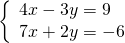 \left\{\begin{array}{c}4x-3y=9\hfill \\ 7x+2y=-6\hfill \end{array}
