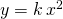 y=k\phantom{\rule{0.2em}{0ex}}{x}^{2}