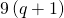 9\left(q+1\right)