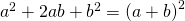 Rendered by QuickLaTeX.com {a}^{2}+2ab+{b}^{2}={\left(a+b\right)}^{2}