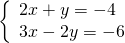 \left\{\begin{array}{c}2x+y=-4\hfill \\ 3x-2y=-6\hfill \end{array}