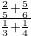 \frac{\frac{2}{5}+\frac{5}{6}}{\frac{1}{3}+\frac{1}{4}}