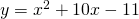 y={x}^{2}+10x-11