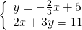 \left\{\begin{array}{c}y=-\frac{2}{3}x+5\hfill \\ 2x+3y=11\hfill \end{array}