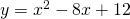 y={x}^{2}-8x+12