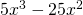 5{x}^{3}-25{x}^{2}