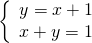 \left\{\begin{array}{c}y=x+1\hfill \\ \text{−}x+y=1\hfill \end{array}