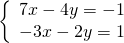 \left\{\begin{array}{c}7x-4y=-1\hfill \\ -3x-2y=1\hfill \end{array}