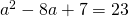 {a}^{2}-8a+7=23