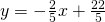 y=-\frac{2}{5}x+\frac{22}{5}