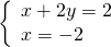 \left\{\begin{array}{c}x+2y=2\hfill \\ x=-2\hfill \end{array}