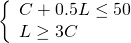 \left\{\begin{array}{c}C+0.5L\le 50\hfill \\ L\ge 3C\hfill \end{array}