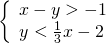 \left\{\begin{array}{c}x-y>-1\hfill \\ y<\frac{1}{3}x-2\hfill \end{array}