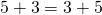 Rendered by QuickLaTeX.com 5+3=3+5