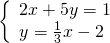 \left\{\begin{array}{c}2x+5y=1\hfill \\ y=\frac{1}{3}x-2\hfill \end{array}