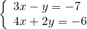 \left\{\begin{array}{c}3x-y=-7\hfill \\ 4x+2y=-6\hfill \end{array}