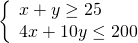 \left\{\begin{array}{c}x+y\ge 25\hfill \\ 4x+10y\le 200\hfill \end{array}