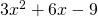 3{x}^{2}+6x-9