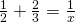 \frac{1}{2}+\frac{2}{3}=\frac{1}{x}