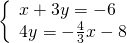 \left\{\begin{array}{c}x+3y=-6\hfill \\ 4y=-\frac{4}{3}x-8\hfill \end{array}