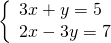 \left\{\begin{array}{c}3x+y=5\hfill \\ 2x-3y=7\hfill \end{array}