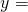 \phantom{\rule{2.5em}{0ex}}y=