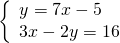 \left\{\begin{array}{c}y=7x-5\hfill \\ 3x-2y=16\hfill \end{array}
