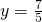 y=\frac{7}{5}