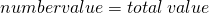 Rendered by QuickLaTeX.com number·value=total\phantom{\rule{0.2em}{0ex}}value