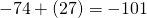 Rendered by QuickLaTeX.com -74+\left(\text{−}27\right)=-101