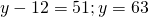 y-12=51;y=63