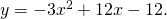 y=-3{x}^{2}+12x-12.