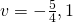 v=-\frac{5}{4},1