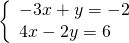 \left\{\begin{array}{c}-3x+y=-2\hfill \\ 4x-2y=6\hfill \end{array}