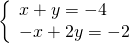 \left\{\begin{array}{c}x+y=-4\hfill \\ -x+2y=-2\hfill \end{array}