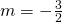 m=-\frac{3}{2}