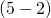 \left(5-2\right)