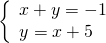 \left\{\begin{array}{c}x+y=-1\hfill \\ y=x+5\hfill \end{array}