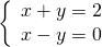 \left\{\begin{array}{c}x+y=2\hfill \\ x-y=0\hfill \end{array}