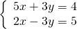 \left\{\begin{array}{c}5x+3y=4\hfill \\ 2x-3y=5\hfill \end{array}