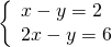 \left\{\begin{array}{c}x-y=2\hfill \\ 2x-y=6\hfill \end{array}